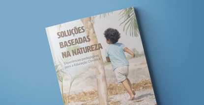 Soluções Baseadas na Natureza – Experiências pedagógicas para a Educação Climática